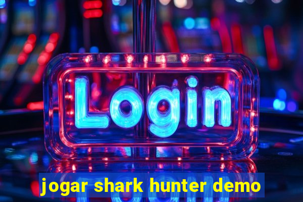 jogar shark hunter demo